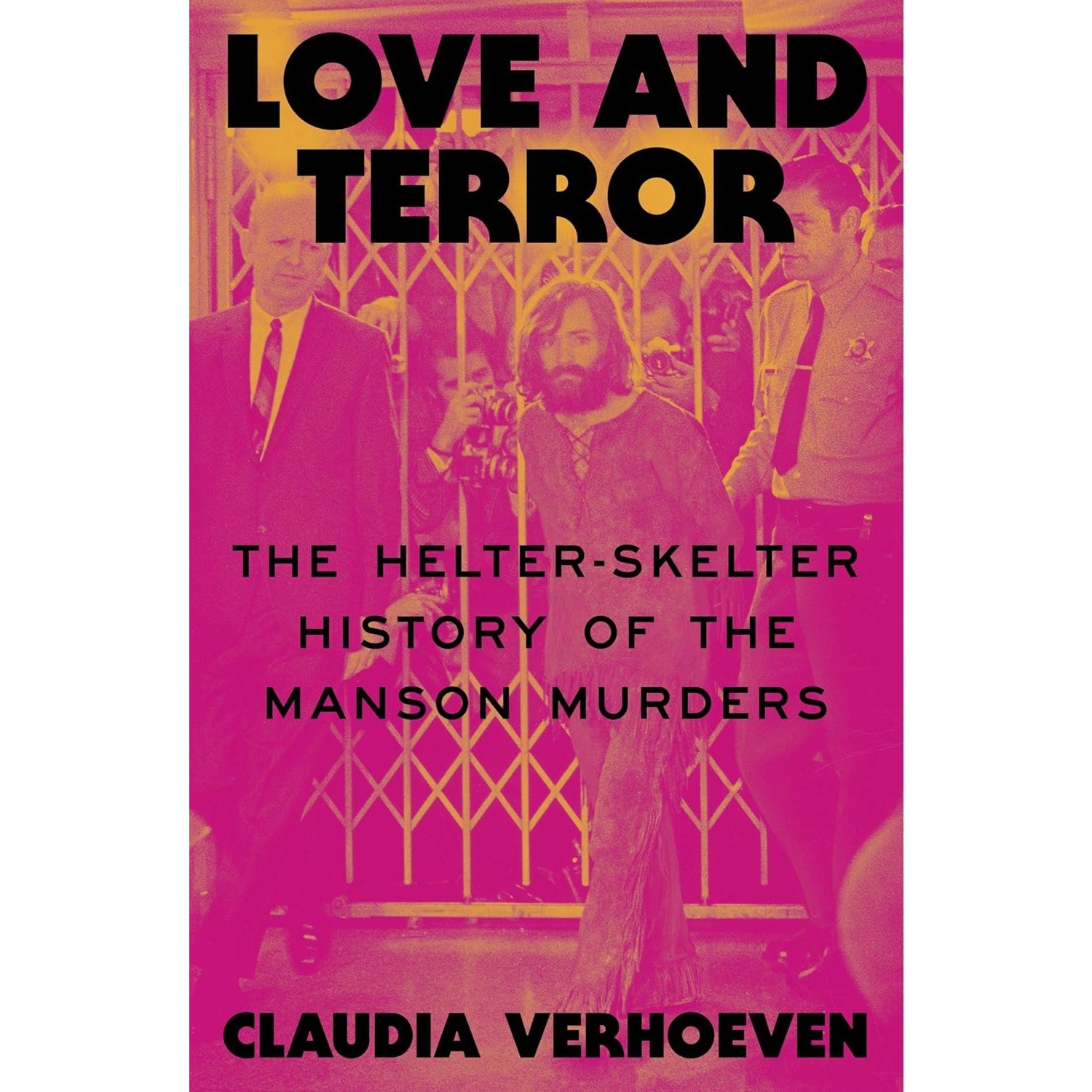 Love and Terror: The Helter-Skelter History of the Manson Murders
