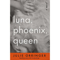 Luna, Phoenix, Queen: A Novel