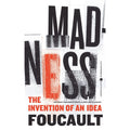 Madness: The Invention of an Idea