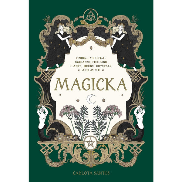 Magicka: Finding Spiritual Guidance Through Plants, Herbs, Crystals, and More