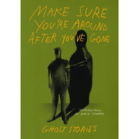 Make Sure You're Around After You've Gone: Ghost Stories