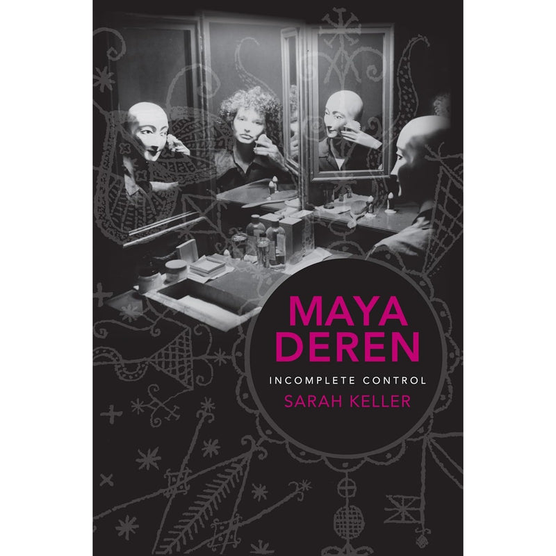 Maya Deren: Incomplete Control