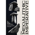 The Megalithic Imperative: A 3rd Stone Anthology: A Journal of Archaeology, Folklore, Mythology and Earth Mysteries, 1994–2003
