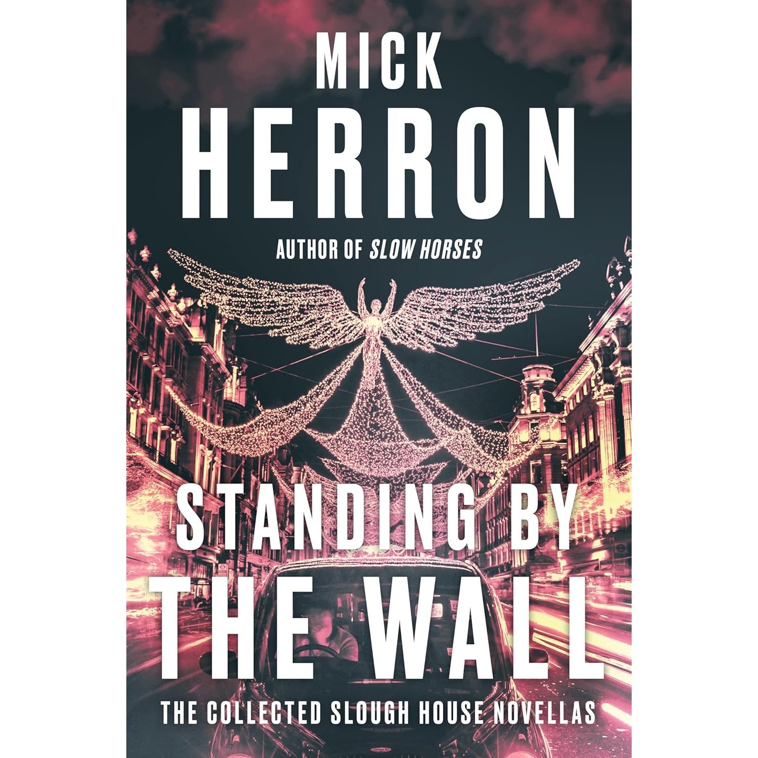 Standing by the Wall: The Collected Slough House Novellas