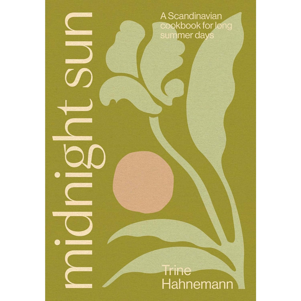 Midnight Sun: A Scandinavian Cookbook for Long Summer Days