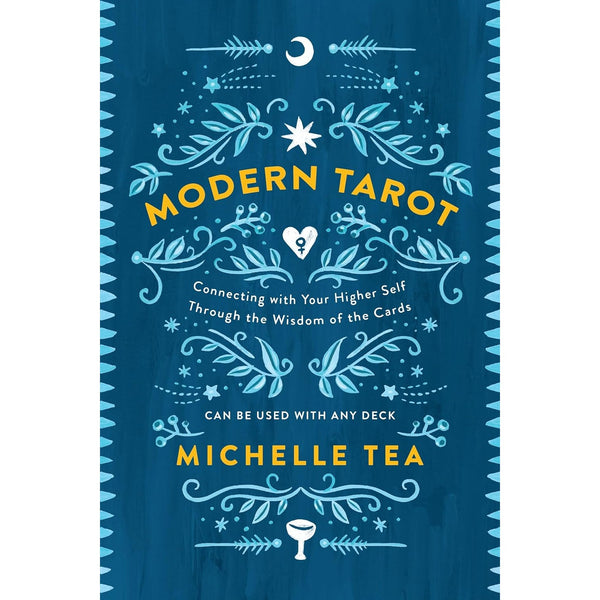 Modern Tarot: Connecting with Your Higher Self through the Wisdom of the Cards