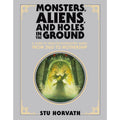 Monsters, Aliens, and Holes in the Ground, Deluxe Edition: A Guide to Tabletop Roleplaying Games from D&D to Mothership