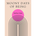 Moony Days of Being