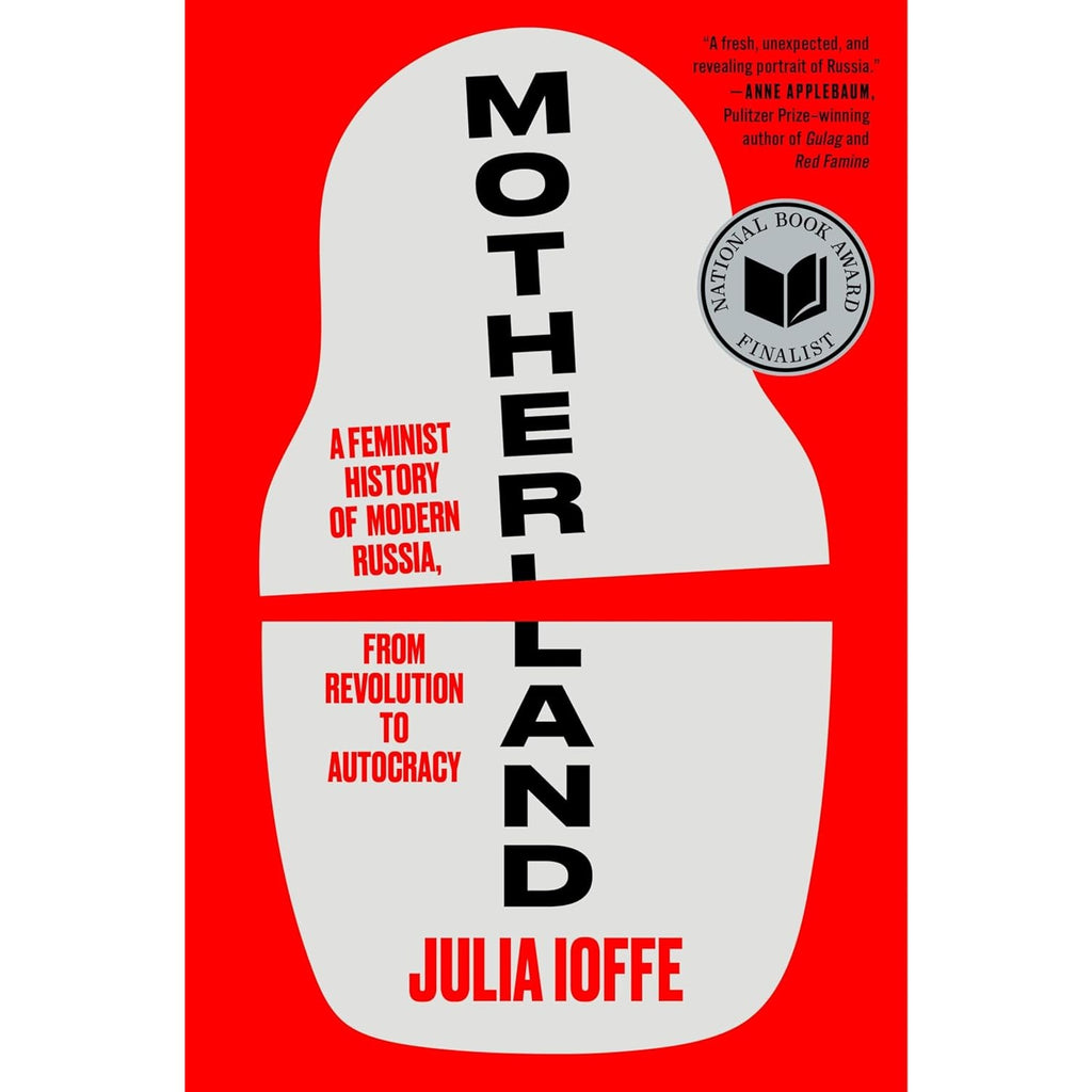 Motherland: A Feminist History of Modern Russia, from Revolution to Autocracy