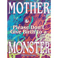 Mother Please Don't Give Birth To A Monster