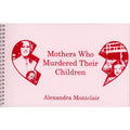 Mothers Who Murdered their Children / Children Who Murdered their Mothers