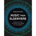 Music from Elsewhere: Haunting Tunes from the Afterlife, Alien Worlds and Occult Realms