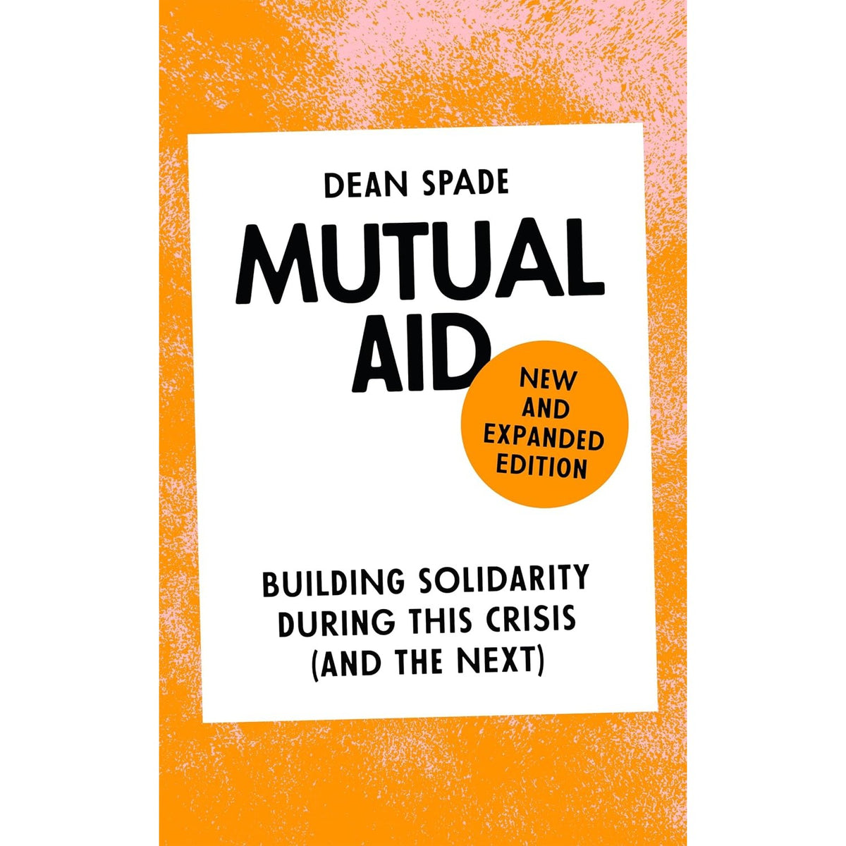 Mutual Aid: Building Solidarity During This Crisis (and the Next)