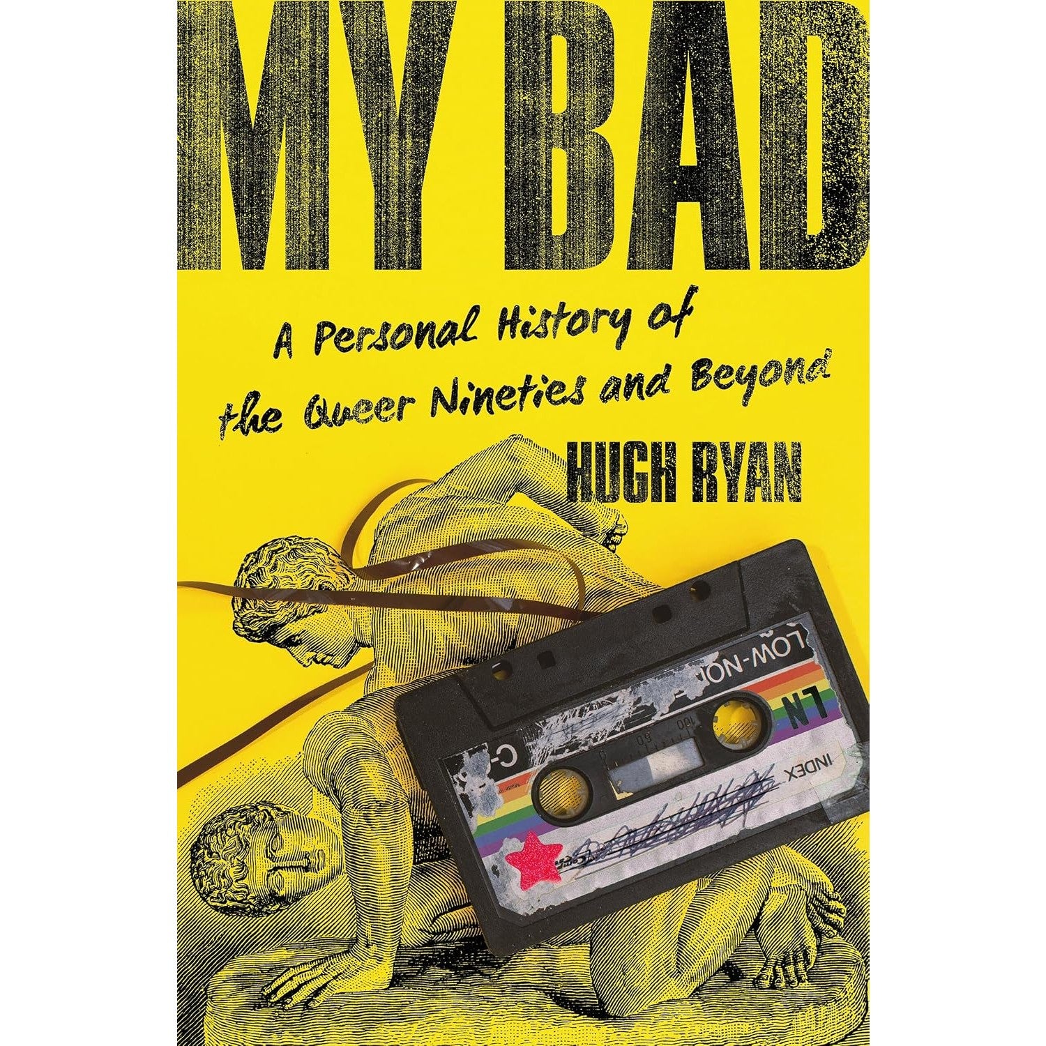 My Bad: A Personal History of the Queer Nineties and Beyond