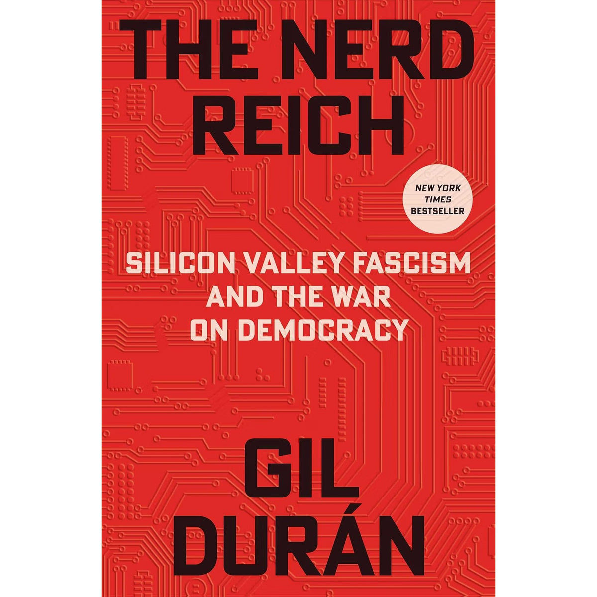 The Nerd Reich: Silicon Valley Fascism and the War on Democracy