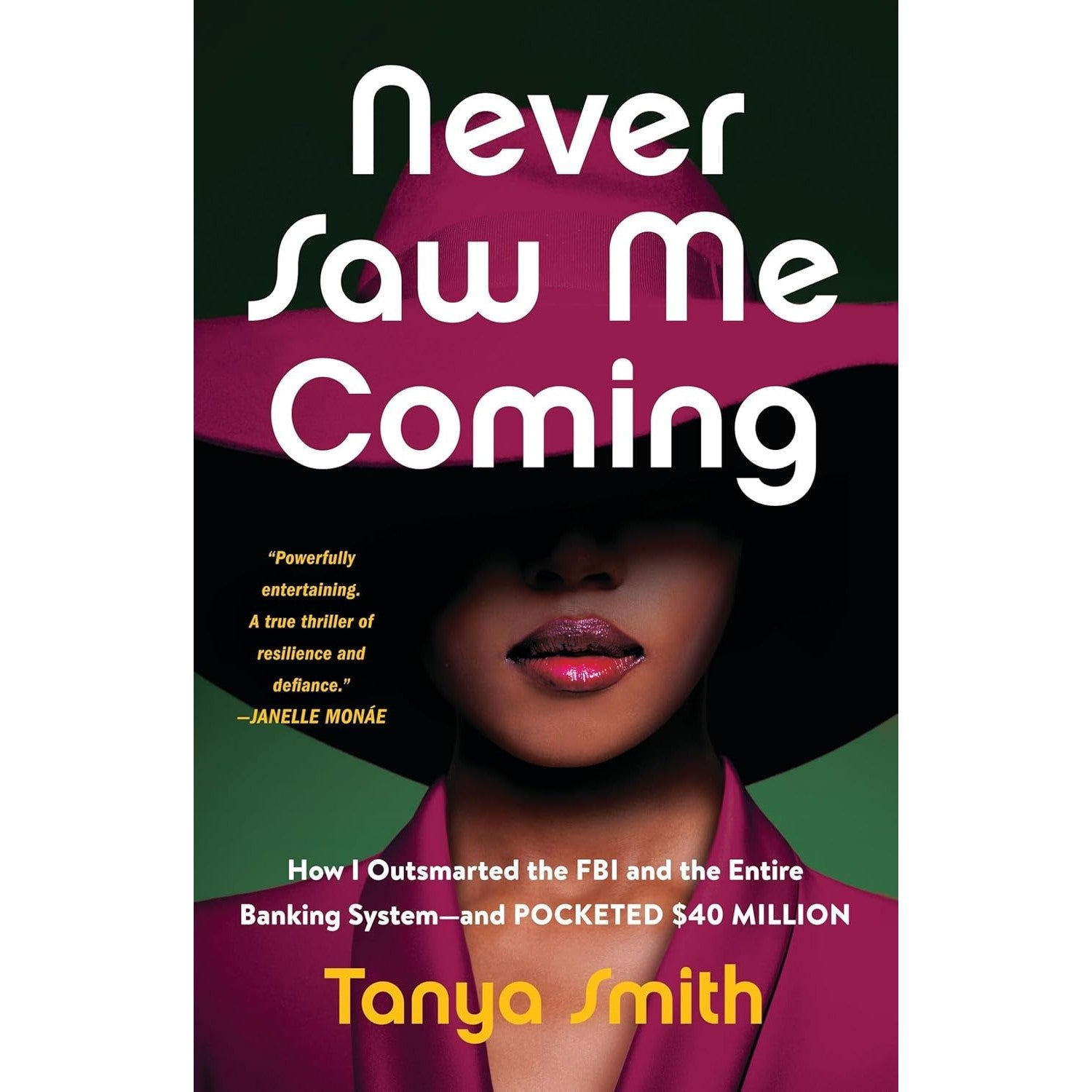 Never Saw Me Coming: How I Outsmarted the FBI and the Entire Banking System―and Pocketed $40 Million
