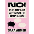 No!: The Art and Activism of Complaining 