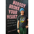 Nobody Broke Your Heart: An Intimate Biography of Elliott Smith