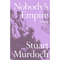 Nobody's Empire: A Novel