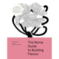 The Noma Guide to Building Flavour