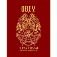 Obey: Supply And Demand: The Art of Shepard Fairey