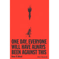 One Day, Everyone Will Have Always Been Against This