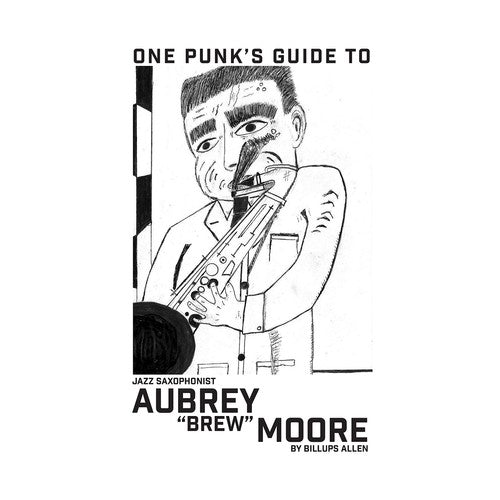 One Punk’s Guide to Jazz Saxophonist Aubrey “Brew” Moore