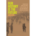 Our History Is the Future: Standing Rock Versus the Dakota Access Pipeline, and the Long Tradition of Indigenous Resistance
