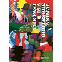 The Past Is a Grotesque Animal