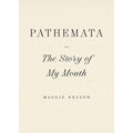 Pathemata, Or, The Story of My Mouth