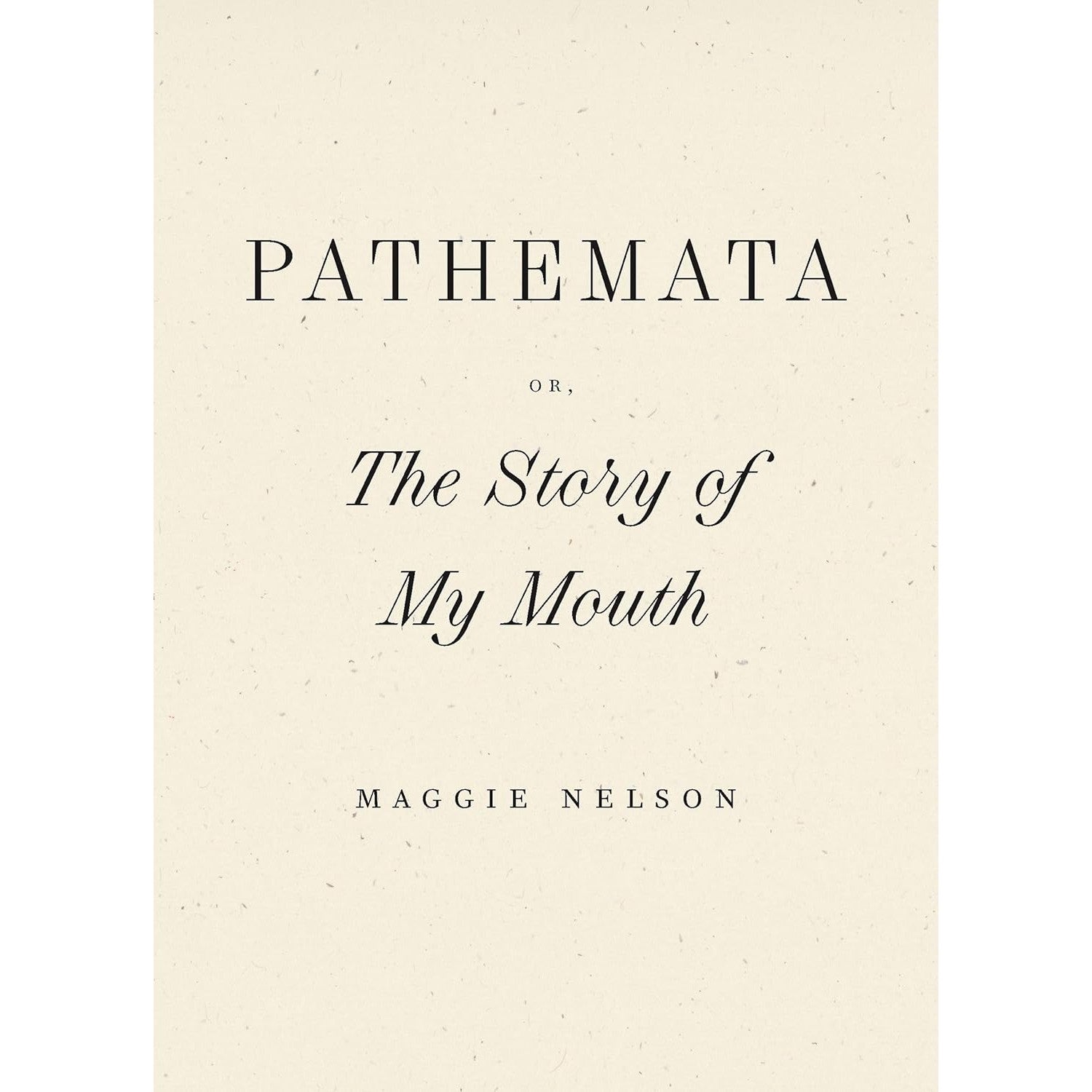 Pathemata, Or, The Story of My Mouth