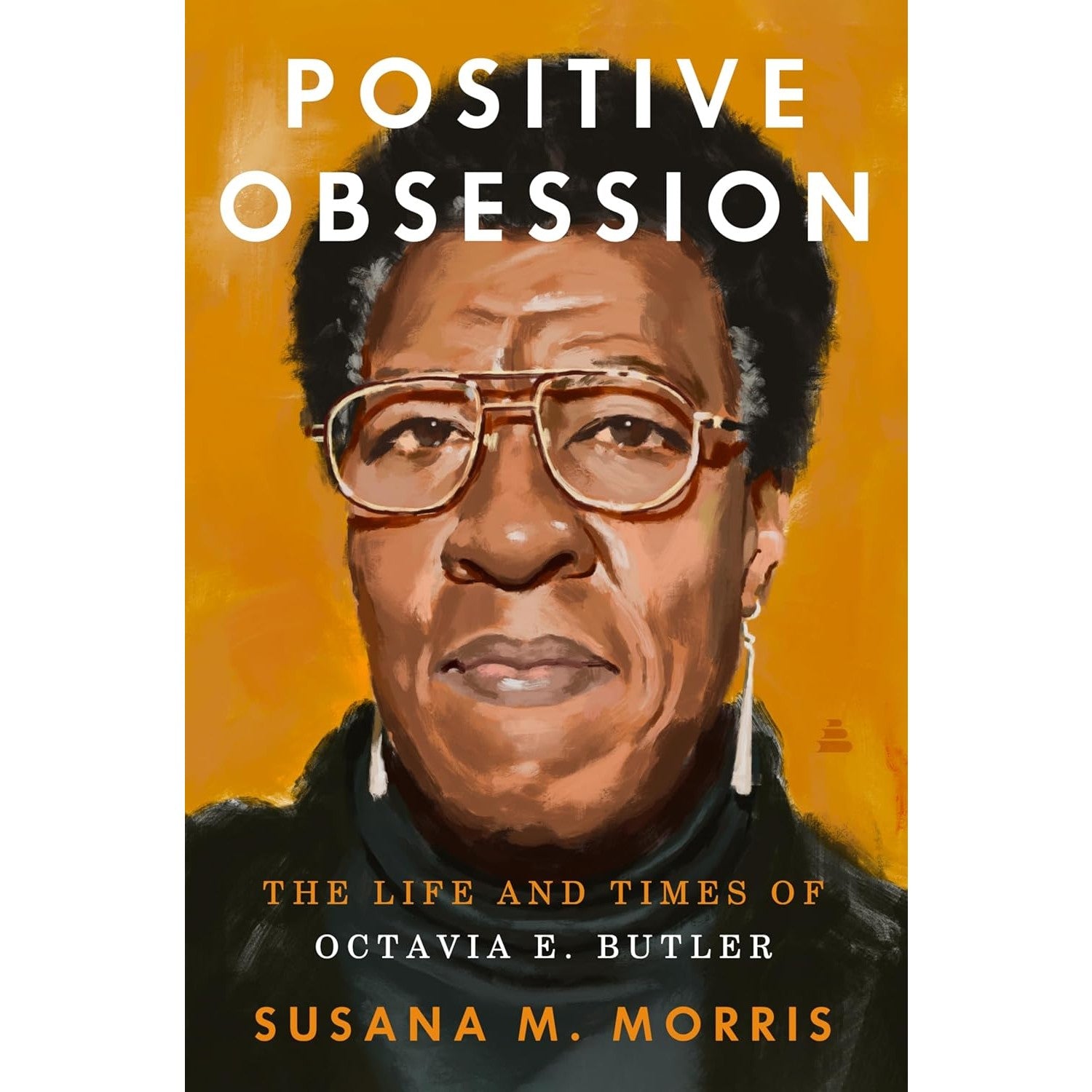 Positive Obsession: The Life and Times of Octavia E. Butler