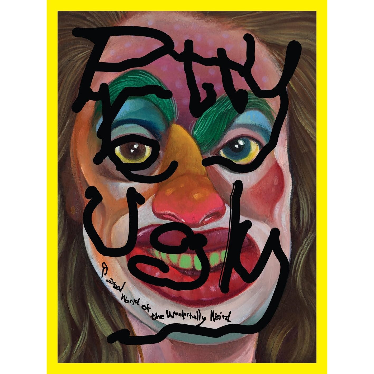Pretty Ugly: A Visual World of the Wonderfully Weird