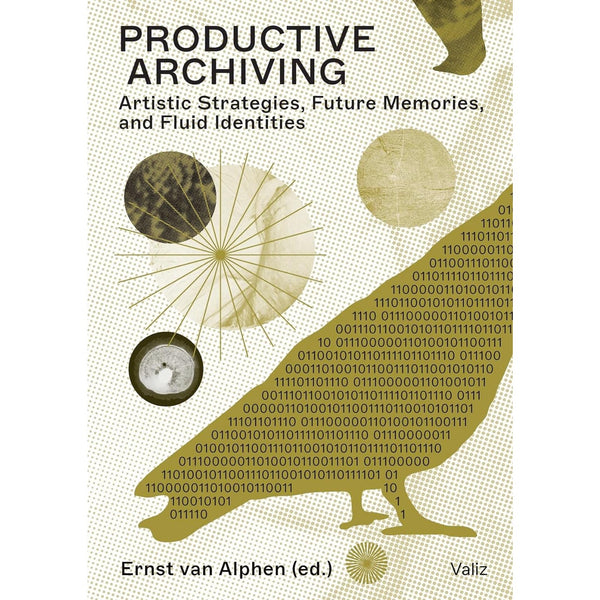 Productive Archiving: Artistic Strategies, Future Memories And Fluid Identities