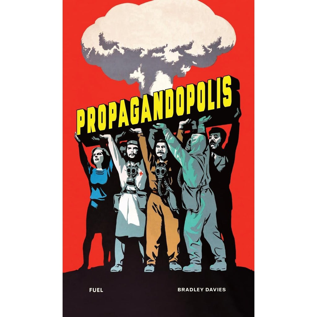 Propagandopolis: A Century of Propaganda from Around the World