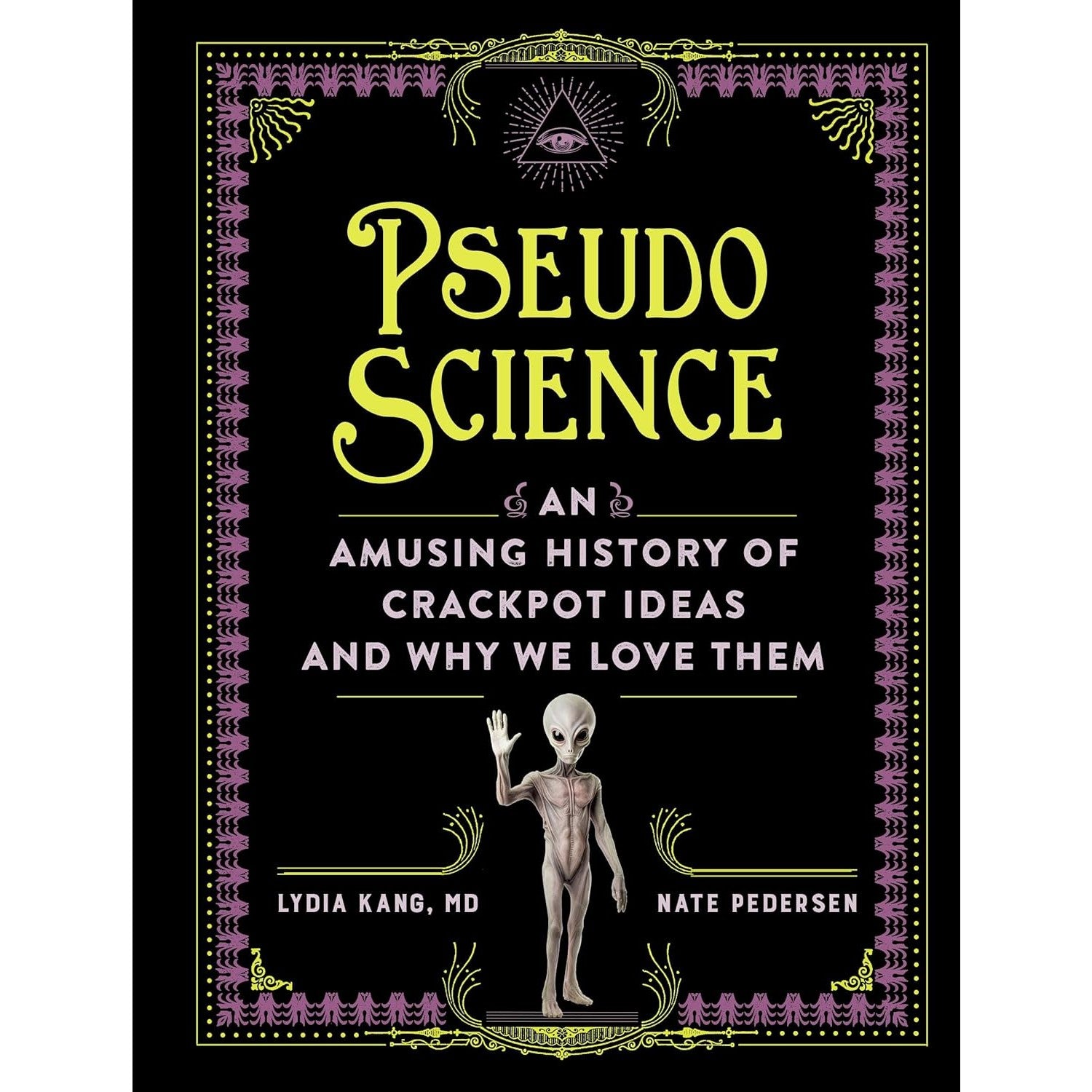 Pseudoscience: An Amusing History of Crackpot Ideas and Why We Love Them