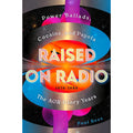 Raised on Radio: Power Ballads, Cocaine And Payola – the AOR Glory Years 1976-1986