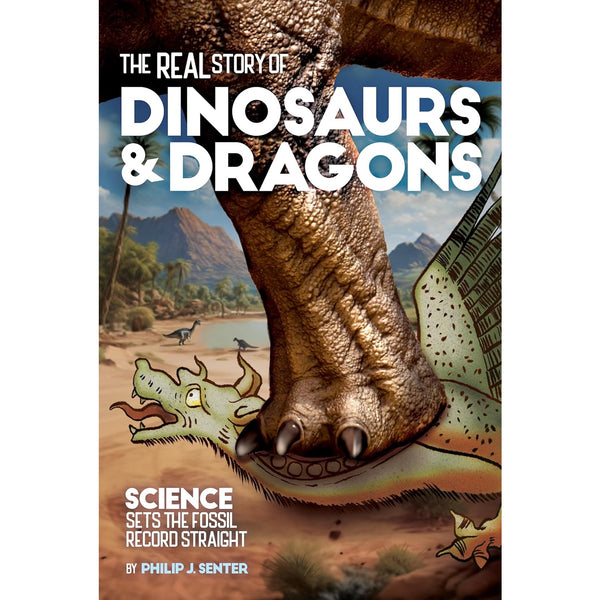 The Real Story of Dinosaurs and Dragons: Science Sets the Fossil Record Straight 