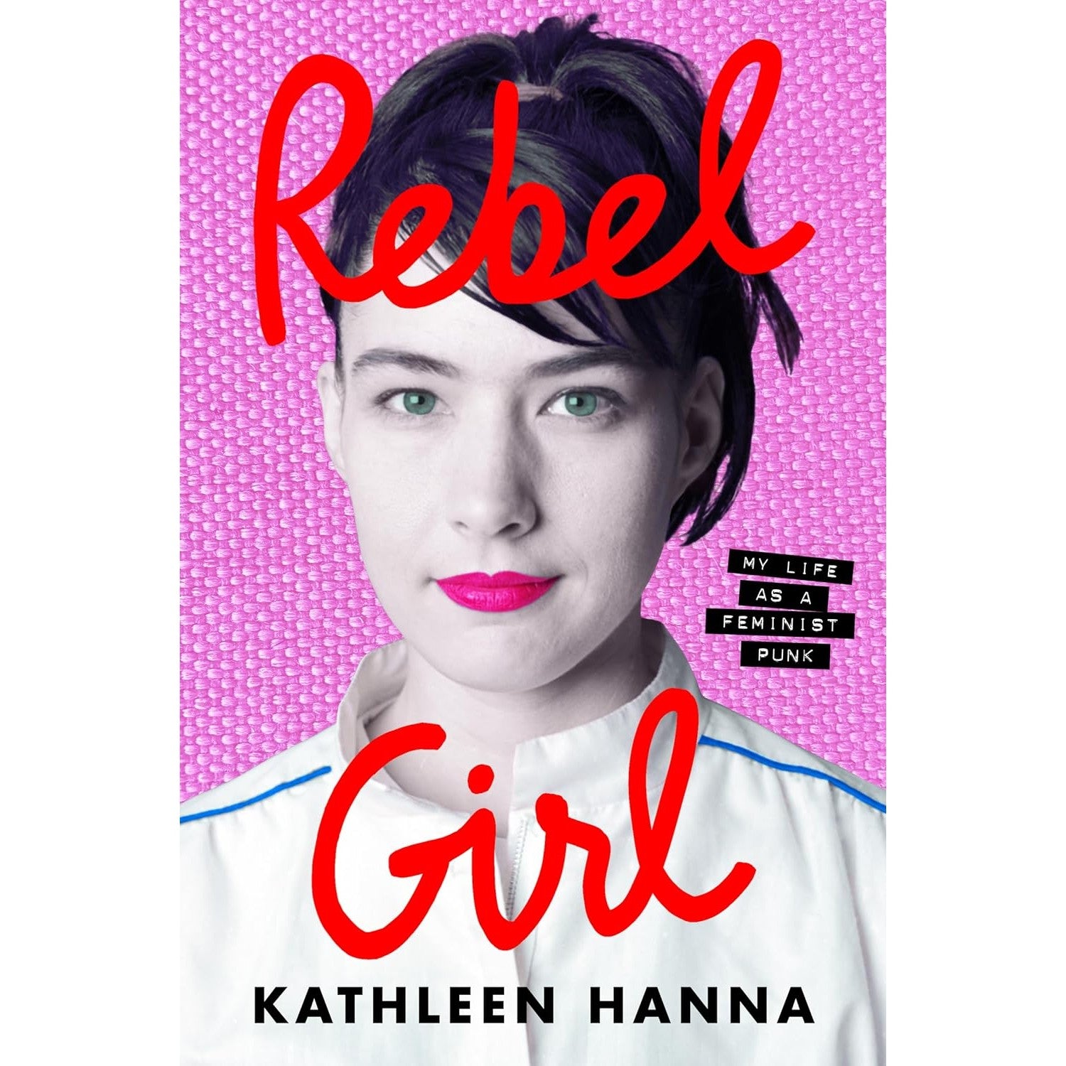 Rebel Girl: My Life as a Feminist Punk 