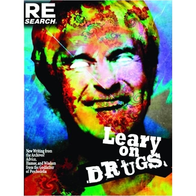Leary on Drugs: New Material from the Archives! Advice, Humor and Wisd ...