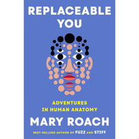 Replaceable You: Adventures in Human Anatomy