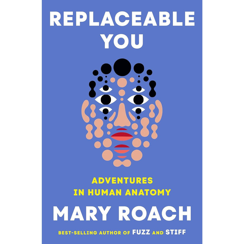 Replaceable You: Adventures in Human Anatomy