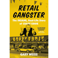 Retail Gangster: The Insane, Real-Life Story of Crazy Eddie (paperback)