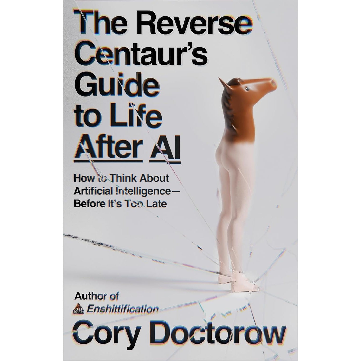 The Reverse Centaur's Guide to Life After AI
