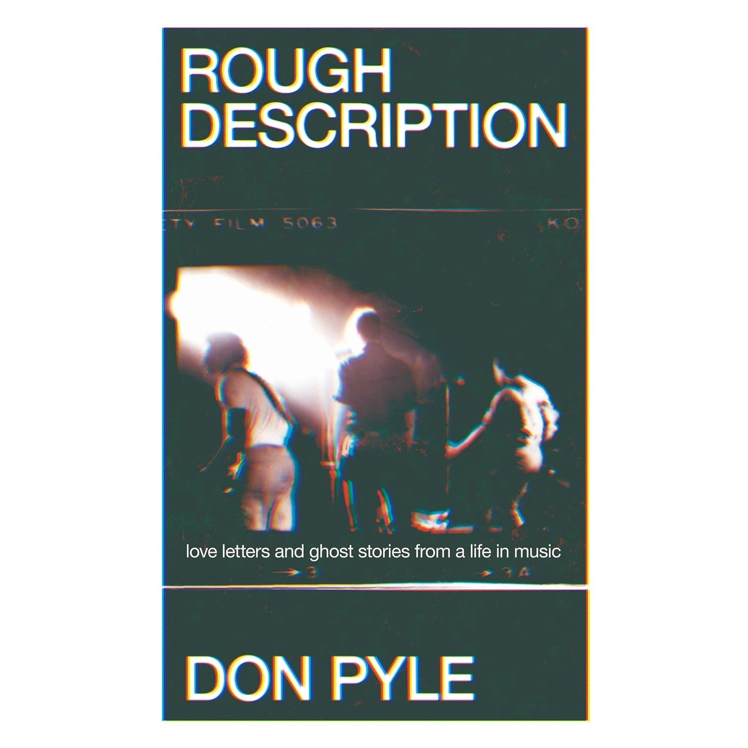 Rough Description: Love Letters and Ghost Stories From a Life in Music