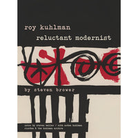 Roy Kuhlman: Reluctant Modernist