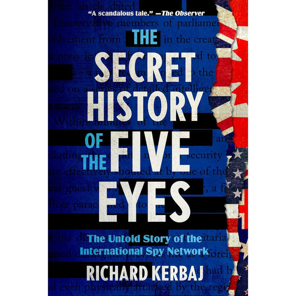 The Secret History of the Five Eyes: The Untold Story of the International Spy Network