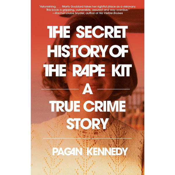 The Secret History of the Rape Kit: A True Crime Story