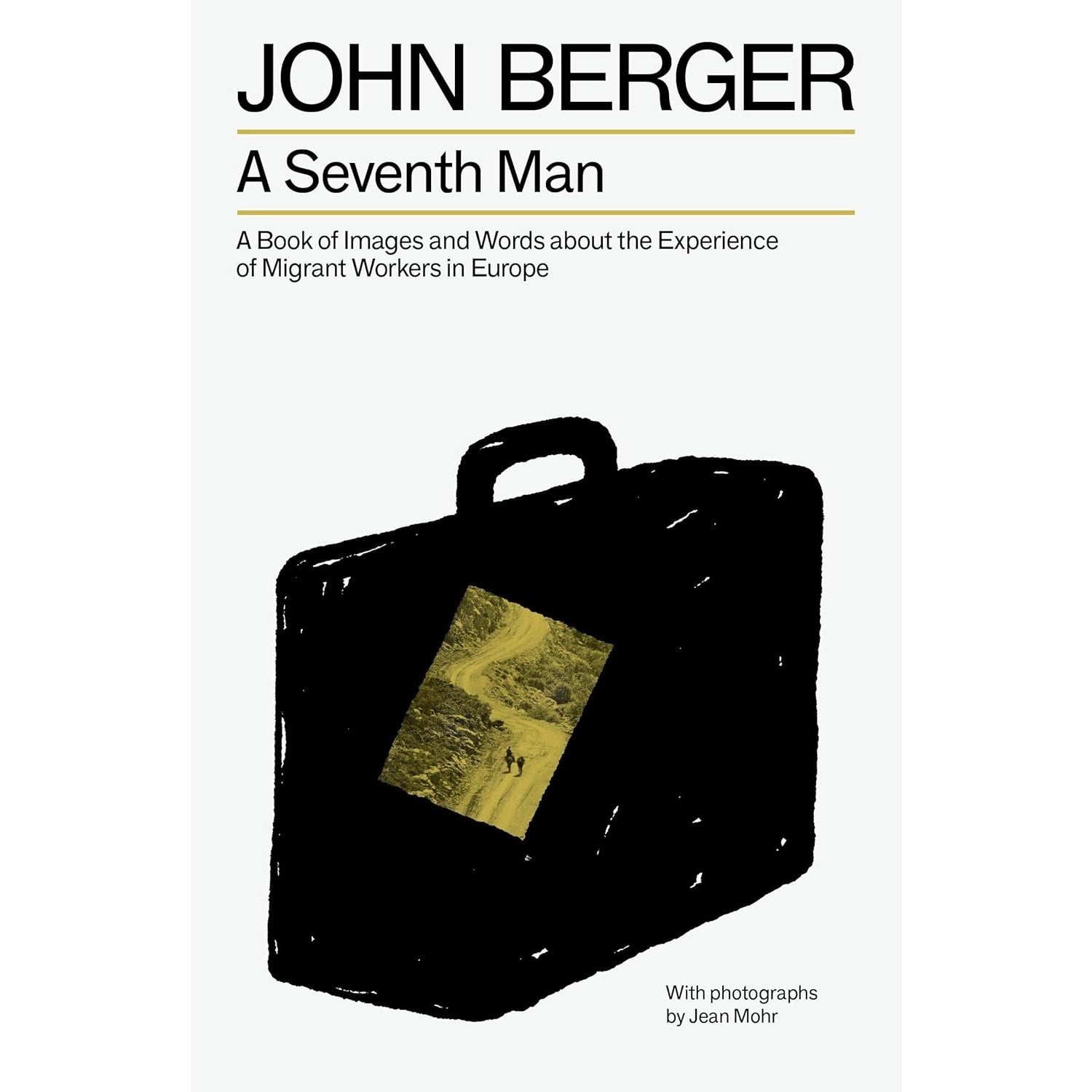 Seventh Man: A Book of Images and Words about the Experience of Migrant Workers in Europe