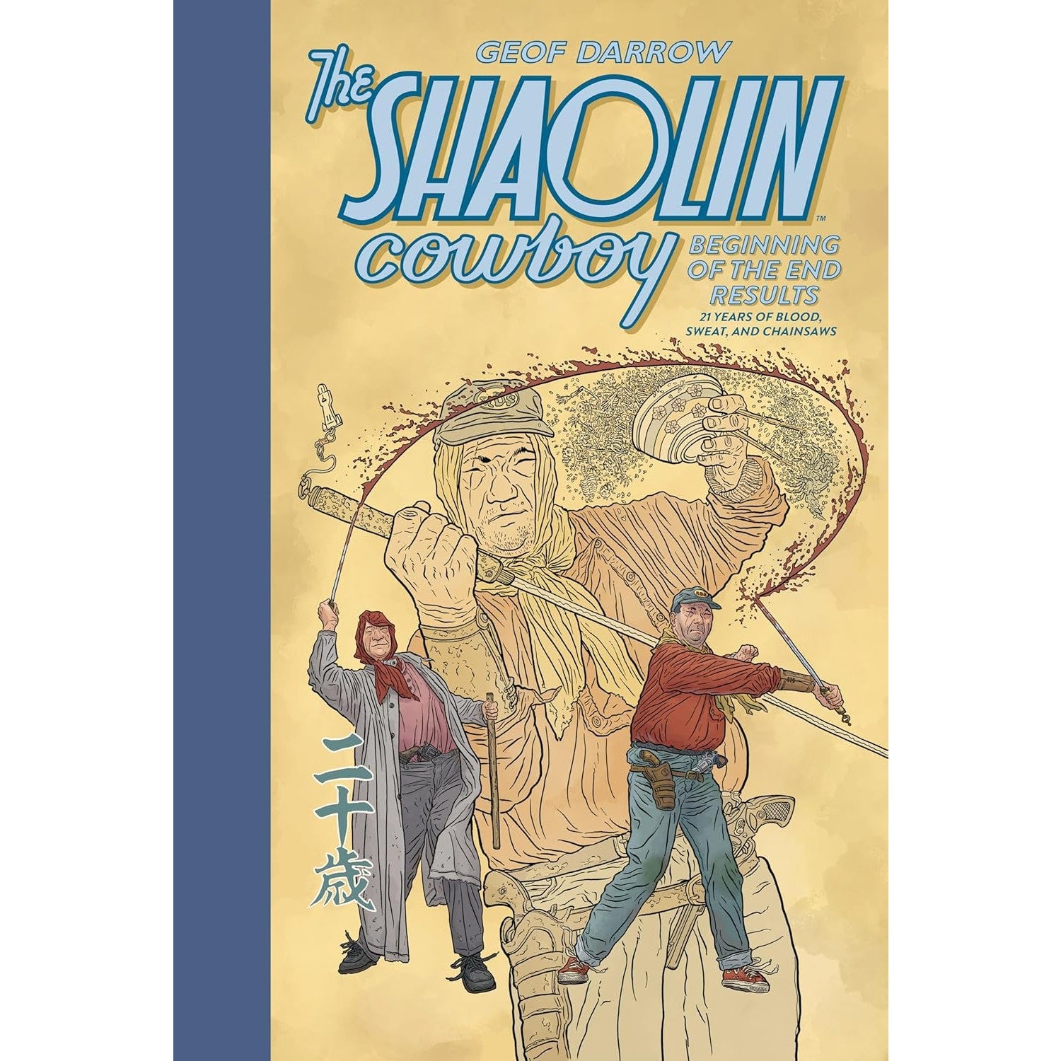 Shaolin Cowboy: Beginning of the End Results--21 Years of Blood, Sweat, and Chainsaws